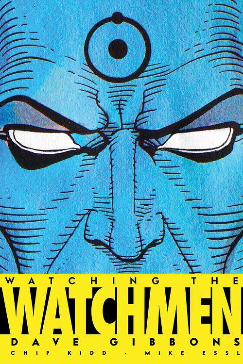 Cover Art for 9781848560413, Watching the Watchmen by Dave Gibbons, Chip Kidd, Mike Essl