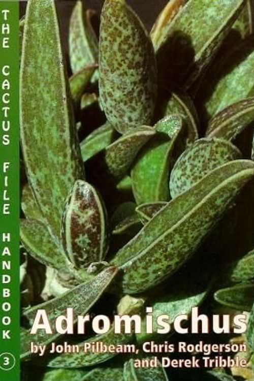 Cover Art for 9780952830245, Adromischus: The Cactus File Handbook by John Pilbeam, Chris Rogerson, Derek Tribble