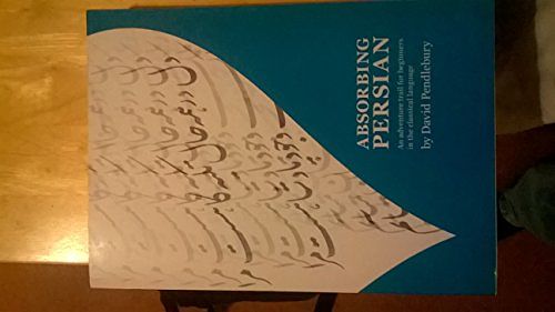 Cover Art for 9780863040900, Absorbing Persian: An Adventure Trail for Beginners in the Classical Language by David Pendlebury