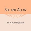 Cover Art for 1230000445474, She and Allan by H. Rider Haggard