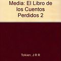 Cover Art for B00BJOBNMA, Historia de la Tierra Media: El Libro de los Cuentos Perdidos 2 by J R r Tolkien