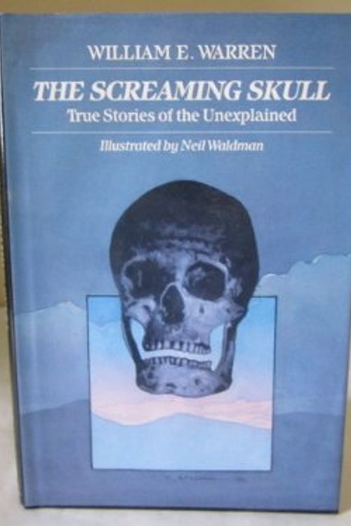 Cover Art for 9780137966998, The Screaming Skull : True Stories of the Unexplained by William E. Warren