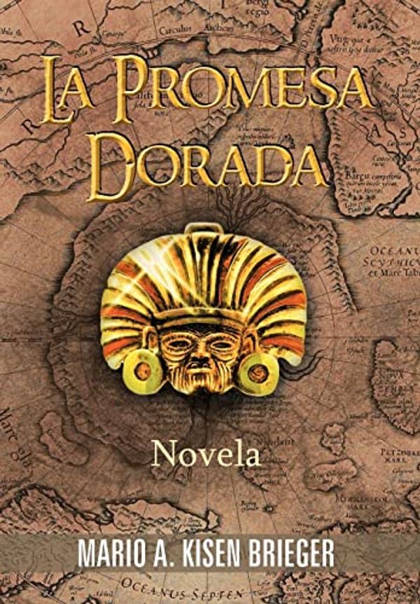 Cover Art for 9781463345518, La Promesa Dorada by Mario A. Kisen Brieger