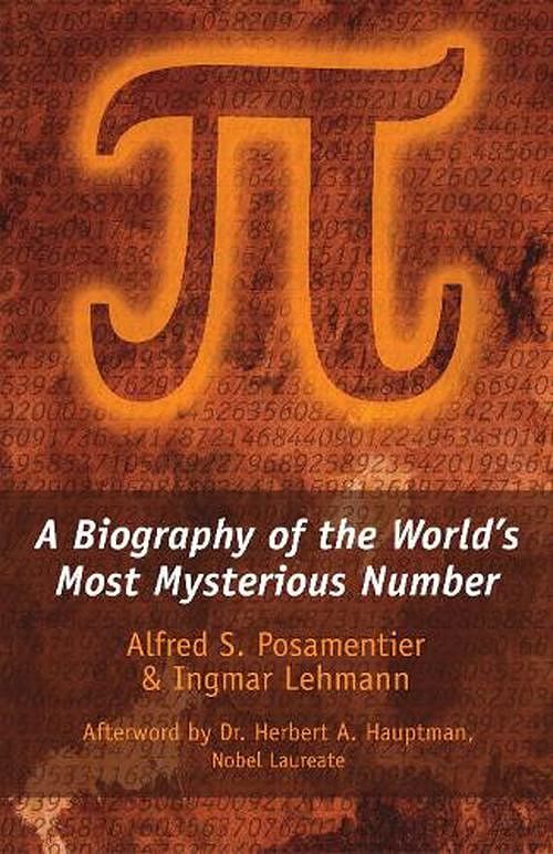 Cover Art for 9781633889088, Pi: A Biography of the World's Most Mysterious Number by Posamentier, Alfred S, Lehmann, Ingmar