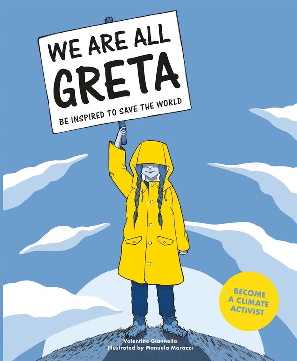 Cover Art for 9781786276148, We Are All Greta: Be inspired by Greta Thunberg to save the world by Valentina Giannella