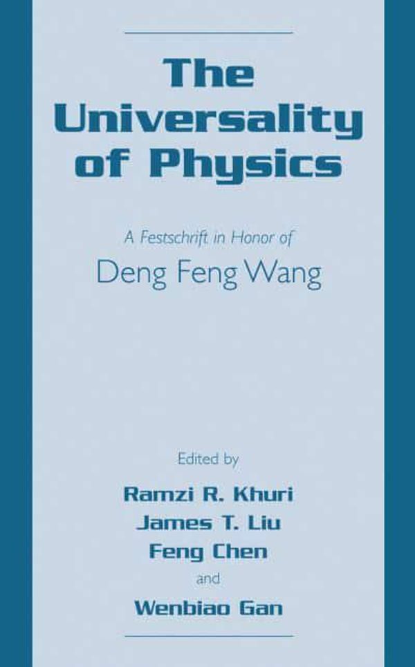 Cover Art for 9780306467035, The Universality of PhysicsA Festschrift in Honor of Deng Feng Wang by Deng Feng Wang