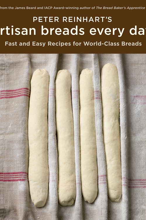 Cover Art for 9781580089982, Peter Reinhart's Artisan Breads Every Day by Peter Reinhart