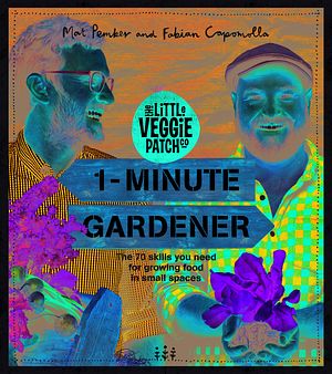 Cover Art for 9781743517000, 1-Minute Gardener by Fabian Capomolla