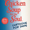 Cover Art for 9781453279519, Chicken Soup for the Soul Cartoons for Dads by Jack Canfield