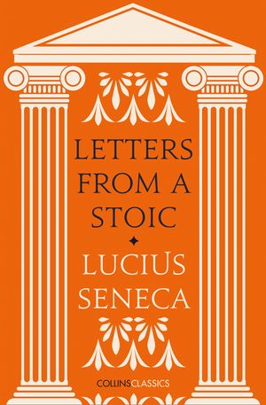 Cover Art for 9780008425043, Letters from a Stoic by Lucius Seneca