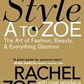 Cover Art for 9780446542807, Style A to Zoe by Rachel Zoe, Rose Apodaca