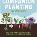 Cover Art for B0B5B5TMZ3, Companion Planting for Beginners by Brian Lowell