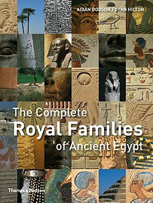 Cover Art for 9780500288573, The Complete Royal Families of Ancient Egypt by Aidan Dodson, Dyan Hilton