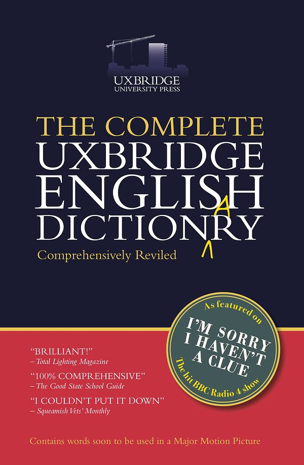 Cover Art for 9781784756499, The Complete Uxbridge English Dictionary: I'm Sorry I Haven't a Clue by Graeme Garden, Tim Brooke-Taylor, Barry Cryer, Jon Naismith