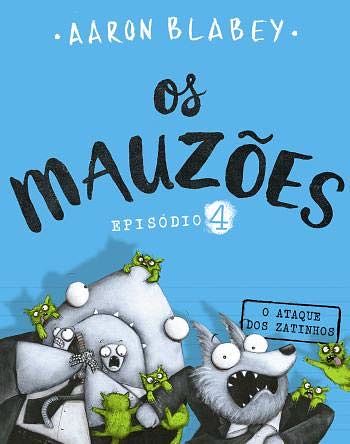 Cover Art for 9789720718082, Os Mauzões - Episódio 4: O Ataque dos Zatinhos (Paperback) by Aaron Blabey