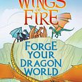 Cover Art for 9781761126529, Wings of Fire: Forge Your Dragon World by Tui T. Sutherland