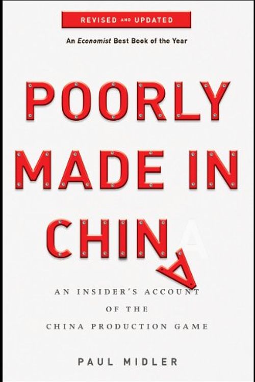 Cover Art for 9781118004197, Poorly Made in China: An Insider's Account of the China Production Game by Paul Midler