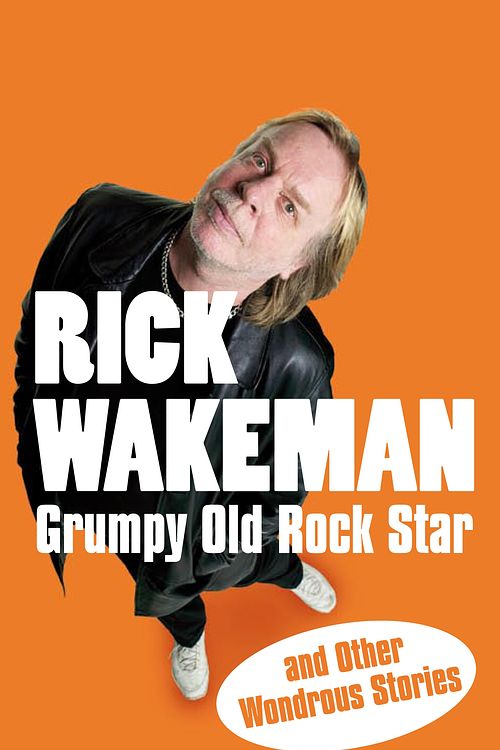 Cover Art for 9781848090057, Grumpy Old Rock Star: and Other Wondrous Stories by Rick Wakeman