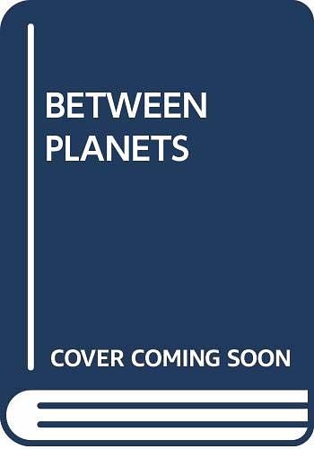 Cover Art for 9780345306333, Between Planets by Robert A. Heinlein