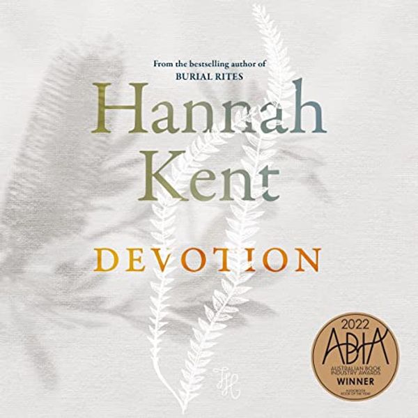 Cover Art for B09HSSZZK9, Devotion by Hannah Kent