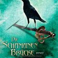 Cover Art for 9783453532205, Die Schamanenbrücke by Robin Hobb, Megan Lindholm, Joachim Pente