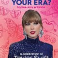 Cover Art for 9780008686277, What’s Your Era?: A celebration of Taylor Swift by Sophie-May Williams