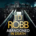 Cover Art for B095X66JQN, Abandoned in Death: An Eve Dallas Thriller: In Death, Book 54 by J. D. Robb