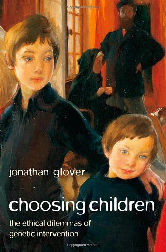 Cover Art for 9780199290925, Choosing Children by Jonathan Glover