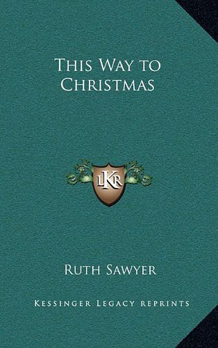 Cover Art for 9781163201558, This Way to Christmas by Ruth Sawyer