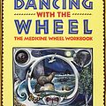 Cover Art for 9780671711061, Dancing with the Wheel by Sun Bear