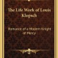 Cover Art for 9781163322086, The Life Work of Louis Klopsch by Charles M Pepper