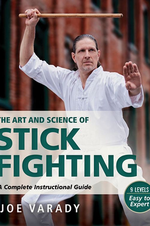 Cover Art for 9781594397332, The Art and Science of Stick Fighting: Complete Instructional Guide by Joe Varady