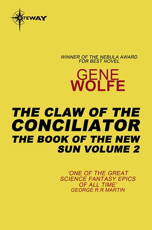 Cover Art for 9780575114166, The Claw Of The Conciliator: Urth: Book of the New Sun Book 2 by Gene Wolfe