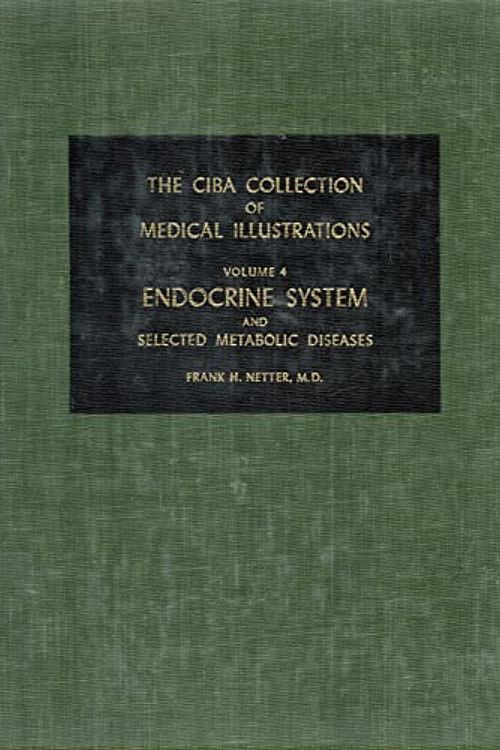 Cover Art for 9780914168065, The Ciba Collection of Medical Illustrations: The Endocrine System and Selected Metabolic Diseases Vol 4 by Frank H. Netter