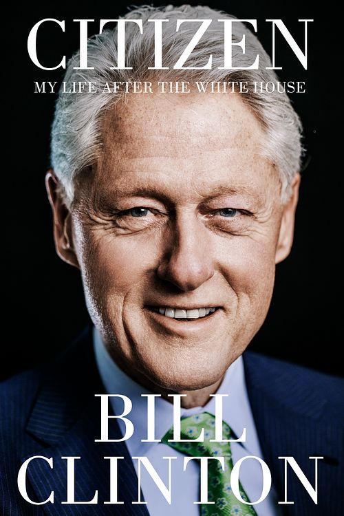 Cover Art for 9781529154719, Citizen: My Life After the White House by Clinton, President Bill