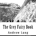 Cover Art for 9781978352667, The Grey Fairy Book by Andrew Lang