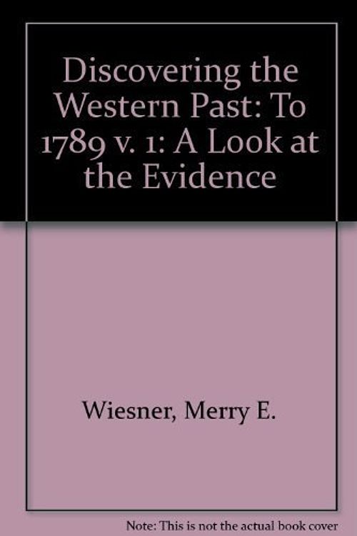 Cover Art for B01FJ027D8, Discovering the Western Past: A Look at the Evidence (Volume I to 1789) (v. 1) by Merry E. Wiesner (1996-11-03) by Merry E. Wiesner;Julius R. Ruff;WIlliam Bruce Wheeler