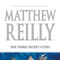 Cover Art for 9781743534960, The Three Secret Cities by Matthew Reilly