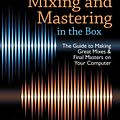 Cover Art for 9780199929320, Mixing and Mastering in the Box: The Guide to Making Great Mixes and Final Masters on Your Computer by Steve Savage