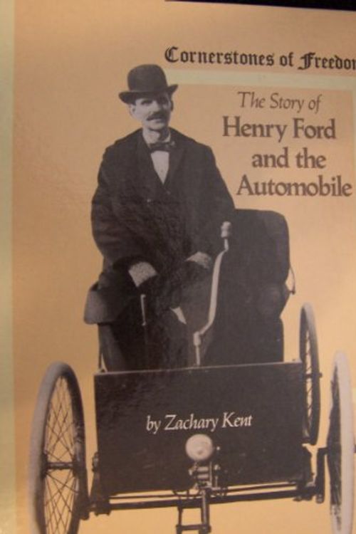 Cover Art for 9780516047515, The Story of Henry Ford and the Automobile (Cornerstones of Freedom) by Zachary Kent