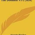 Cover Art for 9781120860453, The Doomed V1-2 (1834) by Alexander Hamilton