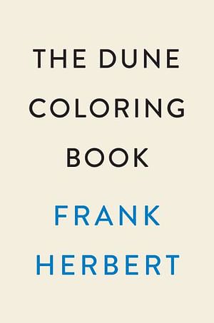 Cover Art for 9780593638231, The Dune Coloring Book by Herbert, Frank