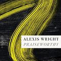 Cover Art for B0BZRTYTKM, Praiseworthy by Alexis Wright