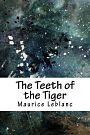 Cover Art for 9781717314697, The Teeth of the Tiger by Maurice LeBlanc