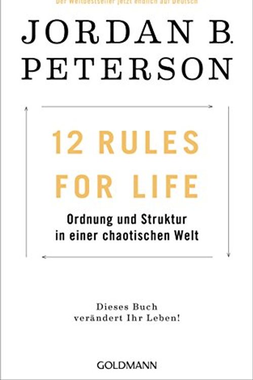 Cover Art for 9783442315147, 12 Rules For Life: Ordnung und Struktur in einer chaotischen Welt - Dieses Buch verändert Ihr Leben! by Jordan B. Peterson