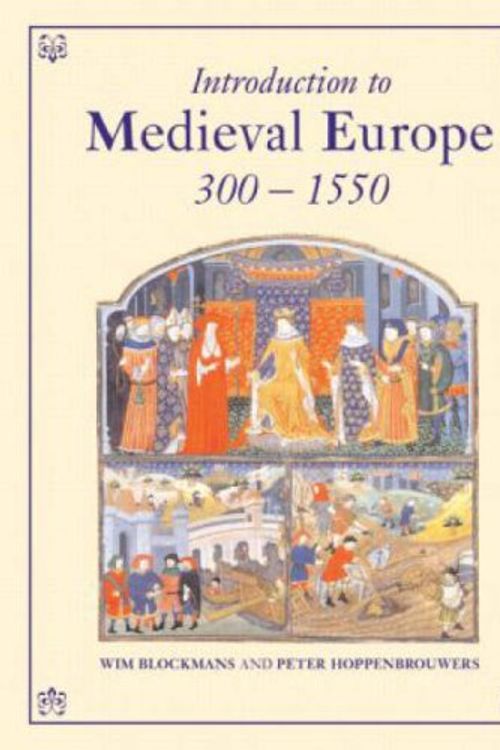 Cover Art for 9780415346993, Introduction to Medieval Europe 300-1550 by Wim Blockmans