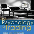 Cover Art for 9780471420231, The Psychology of Trading: Tools and Techniques for Minding the Markets by Brett N. Steenbarger