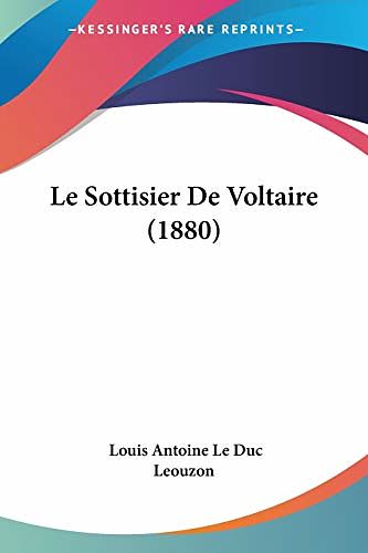 Cover Art for 9781120453464, Sottisier De Voltaire (1880) by Le Duc Leouzon, Louis Antoine