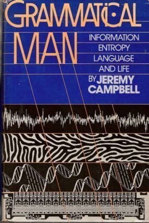 Cover Art for 9780671440619, Grammatical Man: Information, Entropy, Language and Life by Jeremy Campbell