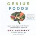Cover Art for 9781538536599, Genius Foods: Become Smarter, Happier, and More Productive While Protecting Your Brain for Life by Max Lugavere